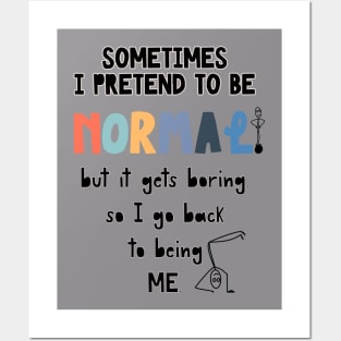 Sometimes I’m Normal T-shirt Posters and Art